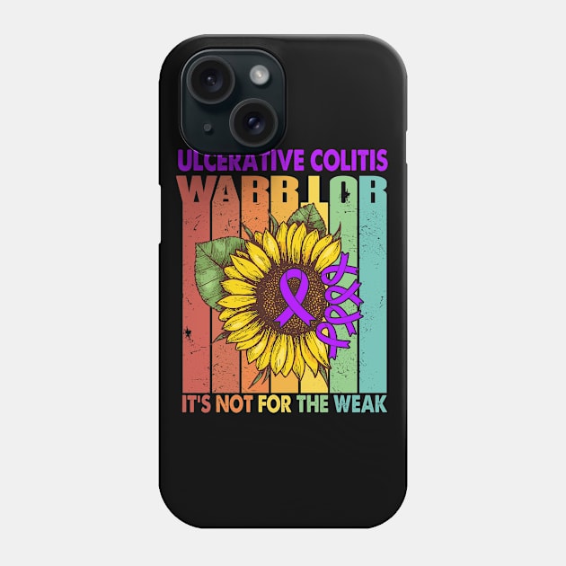 Ulcerative Colitis Warrior It's Not For The Weak Support Ulcerative Colitis Warrior Gifts Phone Case by ThePassion99