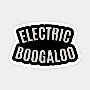 Electric Boogaloo - Breakdance -   BBoy Magnet