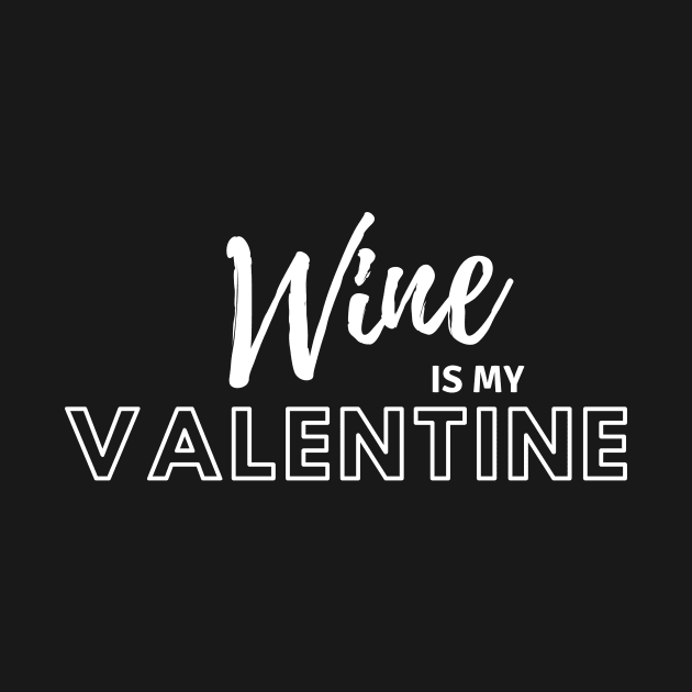 Wine Is My Valentine by TheMoonlitPorch