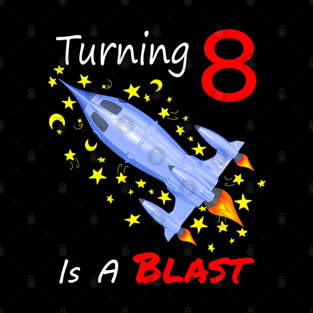 Turning 8 Is A Blast Birthday Rocket by macdonaldcreativestudios