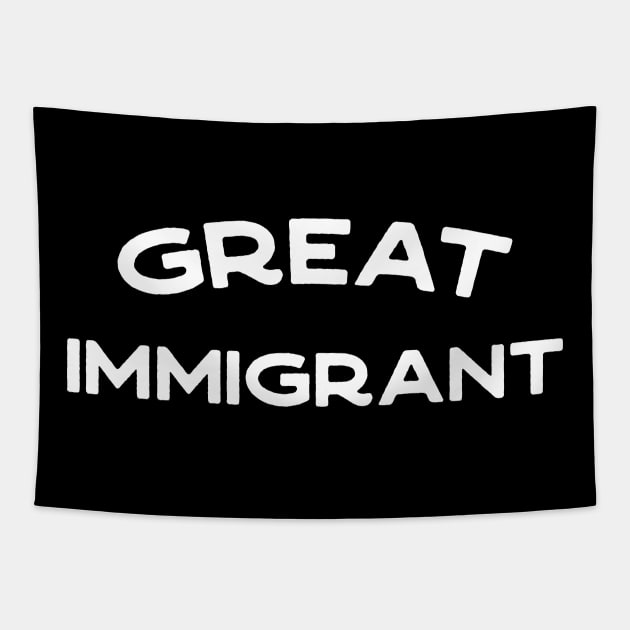 Great Immigrant - anti-racism pro-diversity refugee rights Tapestry by YourGoods