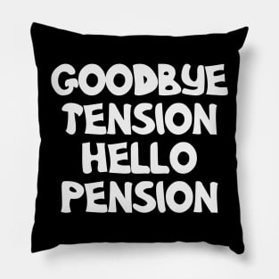 Goodbye Tension Hello Pension Logo Funny Pillow