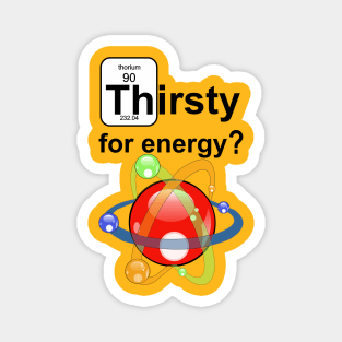 Thirsty for Energy Magnet