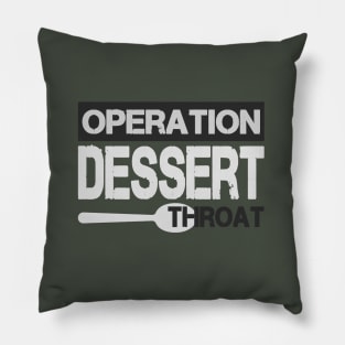 operation dessert  operation desert storm Pillow