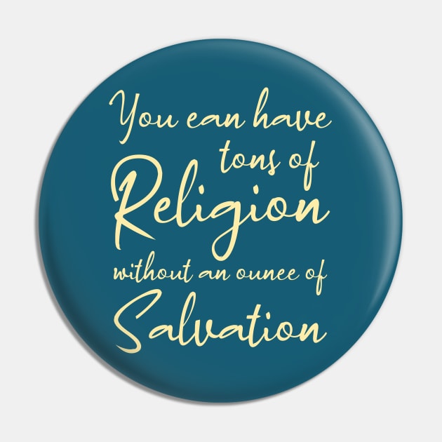 You can have tons of religion without an ounce of salvation, Disciples are made not born Pin by FlyingWhale369