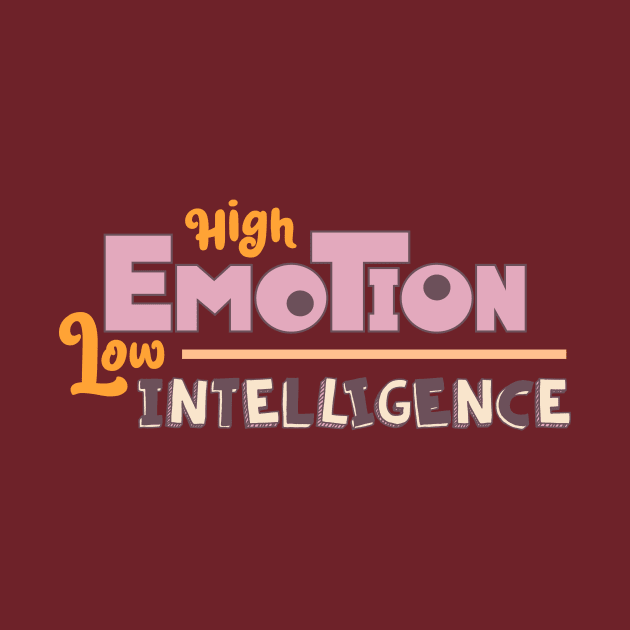 High Emotion Low Intelligence Quote Logo Design by Al-loony