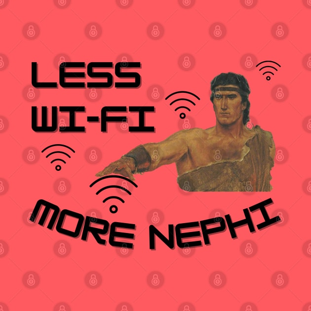 Funny LDS Shirt Less Wi-Fi More Nephi by MalibuSun