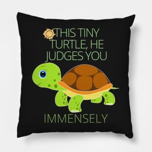 This tiny turtle he judges you immensely Pillow