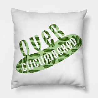 Over Cucumbered Pillow