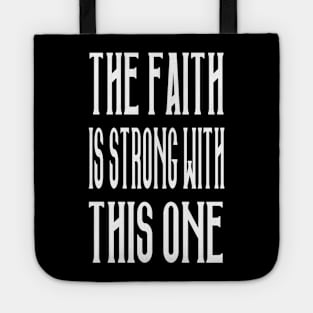 The Faith Is Strong With This One Tote