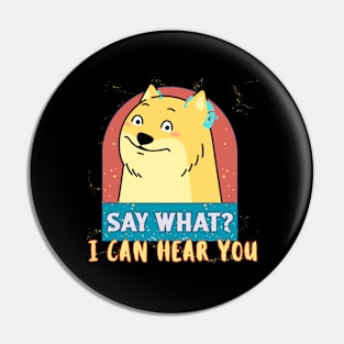 Say What, I can hear you | Cochlear Implant | Deaf Pin