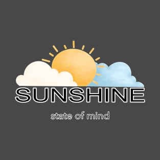 Sunshine, State of Mind / Spring & Summer Vibes T-Shirt