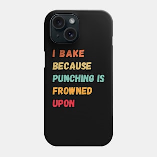 i bake because punching is frowned upon ||| Phone Case