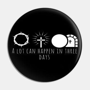 A Lot Can Happen In Three Days Cool Inspirational Christian Pin