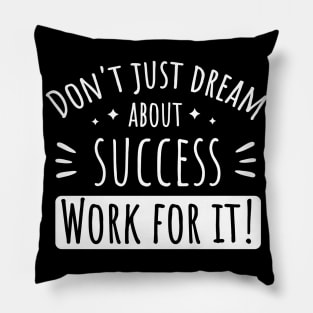 Work For Your Dreams Success Pillow