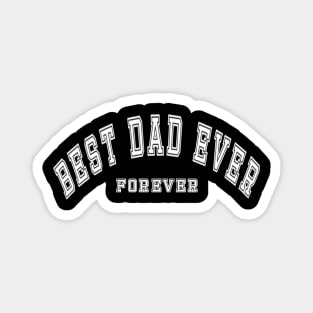 Best dad ever forever Magnet