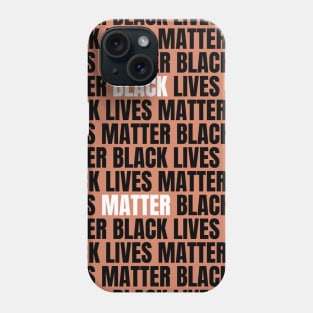 Black Lives Matter, Black Lives Matter, Black Lives Matter Phone Case