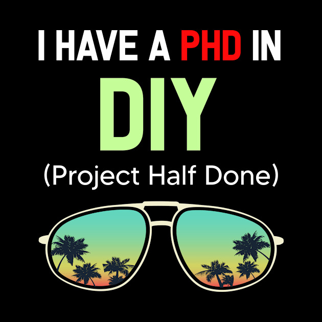 PHD Project Half Done DIY Do It Yourself by symptomovertake