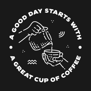 A Good Day Starts with Coffee 2 T-Shirt