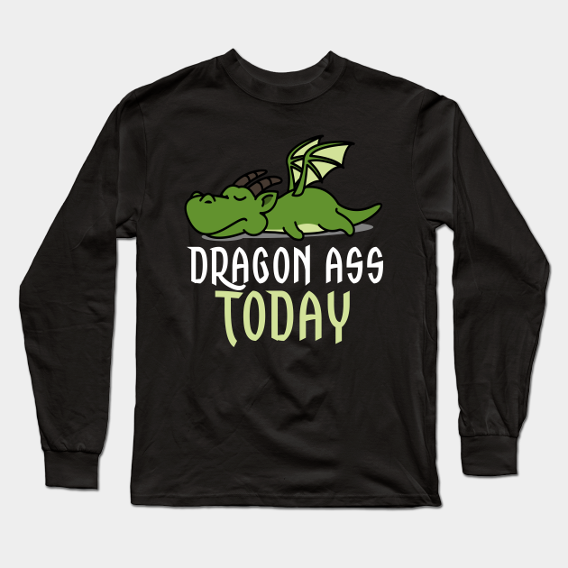 Dragon Ass today | Dragging | Lazy | Funny Novelty | Gift - Dragging ...