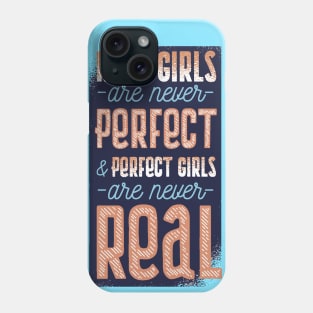 Real Girls are Never Perfect Funny Quote Artwork Phone Case