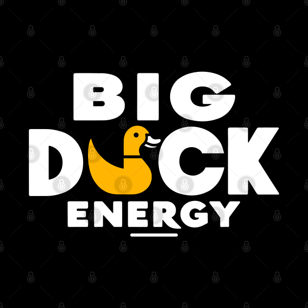 Big Duck Energy Duck Pun Yellow Duck Rubber Duck Funny Duck by KsuAnn