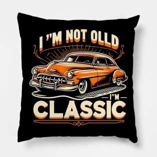 i'm not old i'm classic Pillow