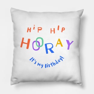 Hip Hip Hooray (It's my Birthday) Pillow