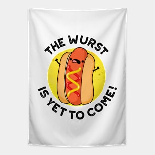 The Wurst Is Yet To Come Funny Hot Dog Pun Tapestry