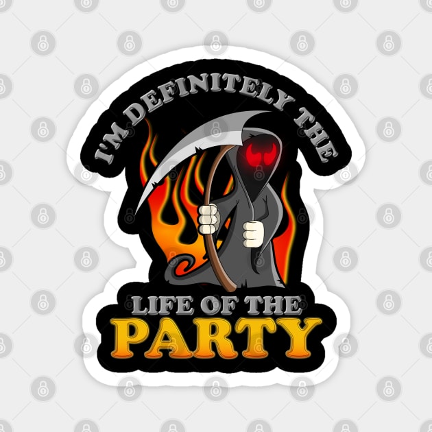 I'm Definitely The Life Of The Party, Grim Reaper, Death, Happy Halloween, Monster, Trick Or Treat, Spooky, Scary, Magnet by DESIGN SPOTLIGHT