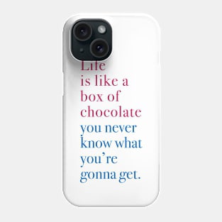 Life is like a box of chocolate Phone Case