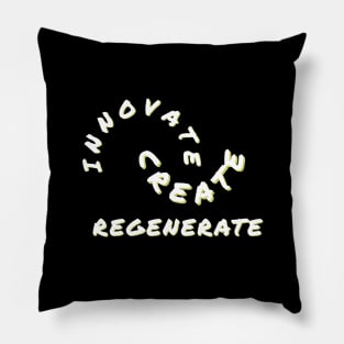 Create, Innovate, Regenerate Pillow