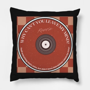 why can't you leave my mind Pillow