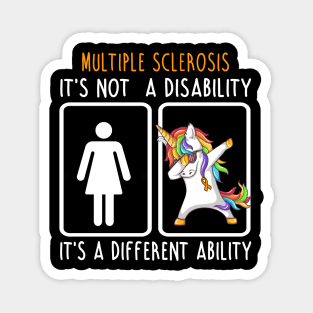 Multiple Sclerosis It's Not A Multiple Sclerosis It's A Different Ability  Support Multiple Sclerosis Warrior Gifts Magnet