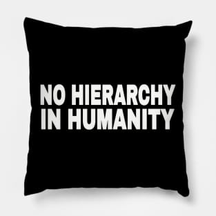 No Hierarchy In Humanity - White - Front Pillow