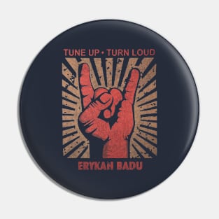 Tune up . Turn loud Erykah Badu Pin