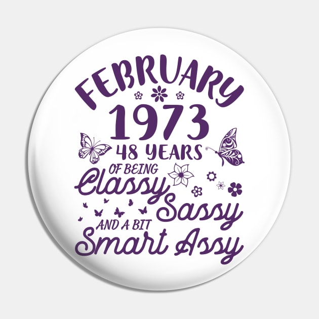 Birthday Born In February 1973 Happy 48 Years Of Being Classy Sassy And A Bit Smart Assy To Me You Pin by Cowan79