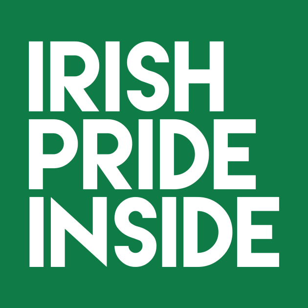 Irish Pride Inside by MessageOnApparel