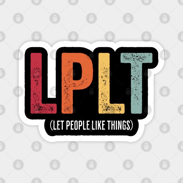 LPLT (Let People Like Things) vintage grunge design Magnet by Luxinda