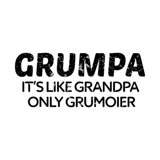 Grumpa It's Like Grandpa Only Grumpier Father's Day Gift Ideas Fathers Day Shirt 2020 For Grandpa Papa Daddy Dad T-Shirt