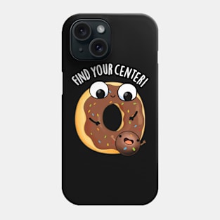 Find Your Center Funny Donut Puns Phone Case