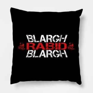 BLARGH RABID BLARGH Pillow