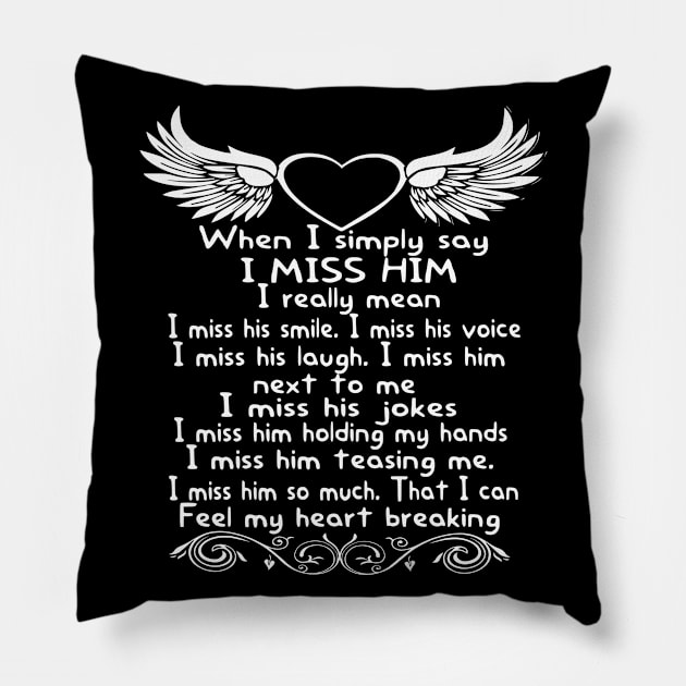 When I Simply Say I Mis Him Pillow by DMMGear