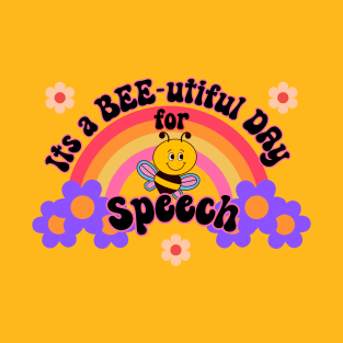 Its a Bee-utiful day for speech T-Shirt