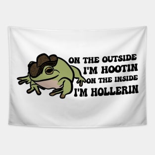 Cowboy Frog shirt, On the outside I'm hootin but on the inside I'm hollerin, Ironic meme Tapestry