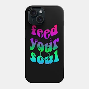 Feed Your Soul Phone Case