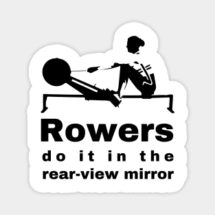 Rowers Do It in the Rear-View Mirror - Unique Sports Design Magnet