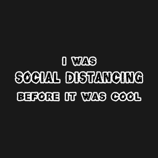 Social Distancing Funny AntiSocial Introvert T-Shirt