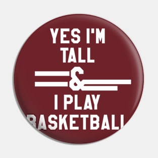 Yes I'm tall & I play basketball Pin