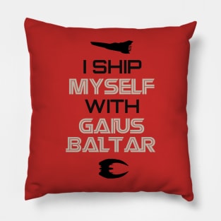 I ship myself with Gaius Baltar Pillow